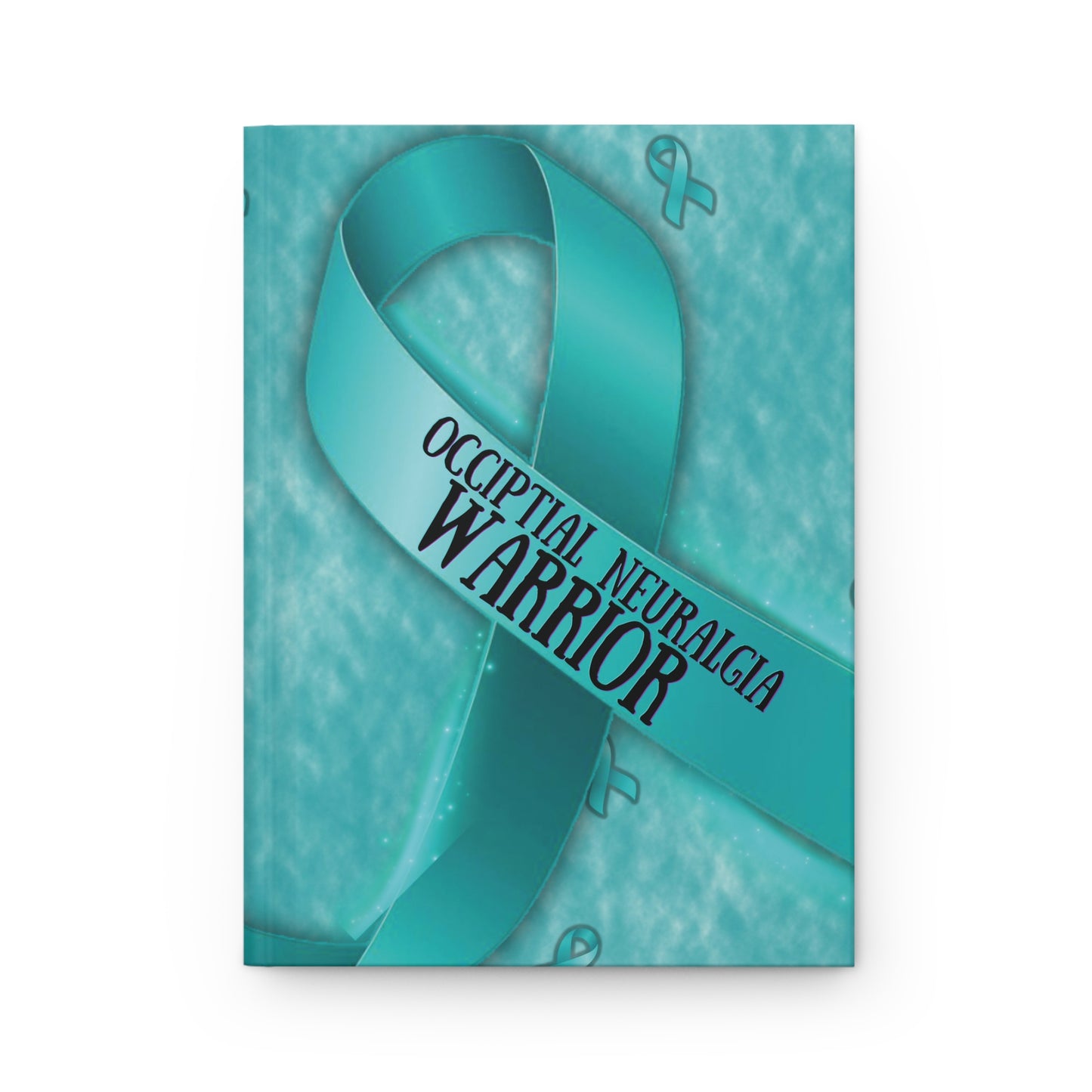 Occipital Neuralgia Warrior Teal Ribbon Hardcover Journal